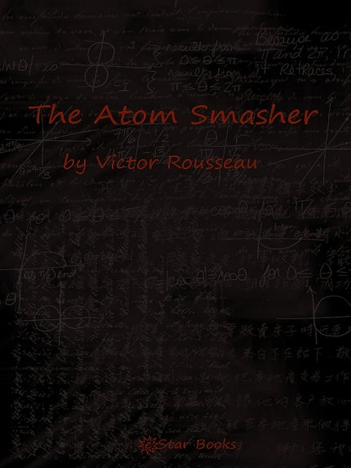Title details for The Atom Smasher by Victor Rousseau - Available